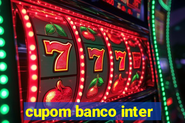 cupom banco inter